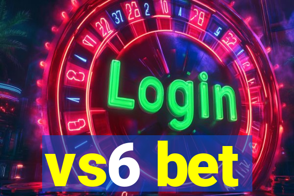 vs6 bet